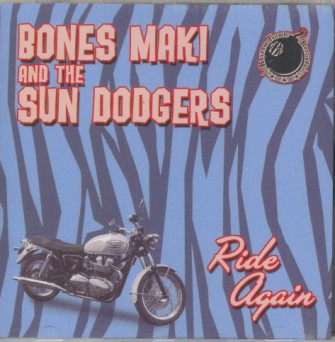 Bones Maki And The Sun Dodgers - Ride Again
